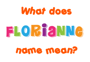 Meaning of Florianne Name