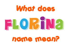 Meaning of Florina Name