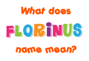 Meaning of Florinus Name