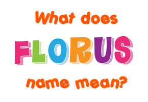 Meaning of Florus Name