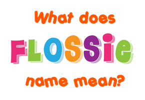 Meaning of Flossie Name