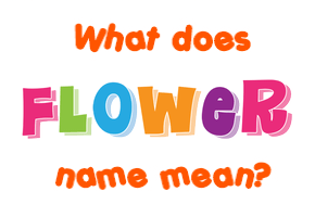 Meaning of Flower Name
