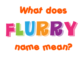 Meaning of Flurry Name