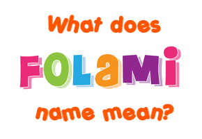 Meaning of Folami Name