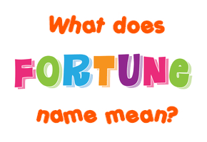 Meaning of Fortune Name