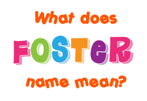 Meaning of Foster Name