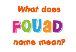 Meaning of Fouad Name