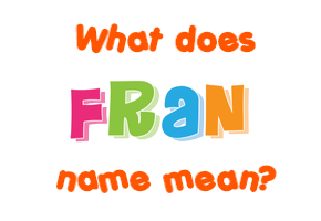 Meaning of Fran Name