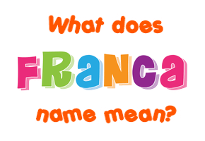 Meaning of Franca Name