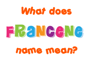 Meaning of Francene Name