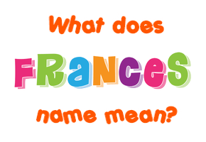 Meaning of Frances Name