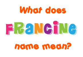 Meaning of Francine Name