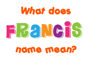 Meaning of Francis Name