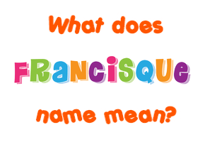 Meaning of Francisque Name