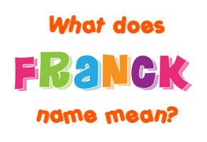 Meaning of Franck Name
