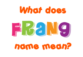 Meaning of Frang Name