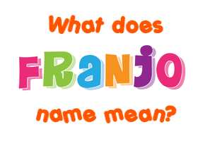 Meaning of Franjo Name