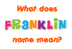 Meaning of Franklin Name