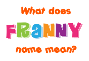 Meaning of Franny Name