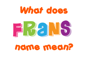 Meaning of Frans Name