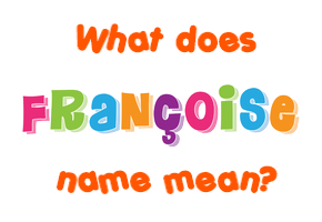 Meaning of Françoise Name
