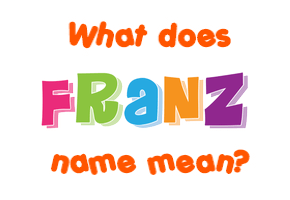 Meaning of Franz Name