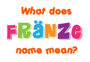 Meaning of Fränze Name