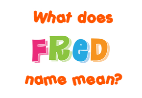 Meaning of Fred Name