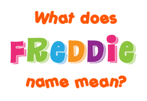 Meaning of Freddie Name