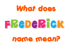 Meaning of Frederick Name