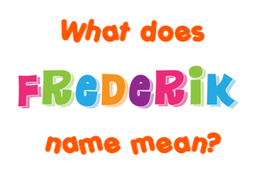 Meaning of Frederik Name