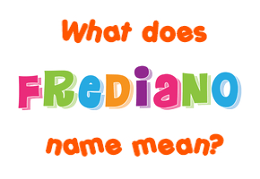 Meaning of Frediano Name