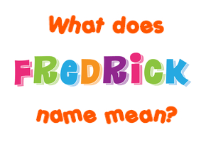 Meaning of Fredrick Name