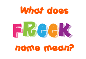 Meaning of Freek Name