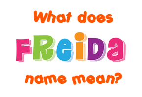 Meaning of Freida Name