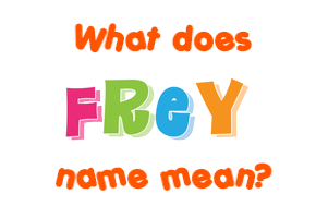 Meaning of Frey Name