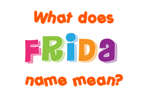 Meaning of Frida Name