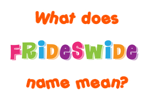 Meaning of Frideswide Name