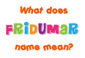 Meaning of Fridumar Name