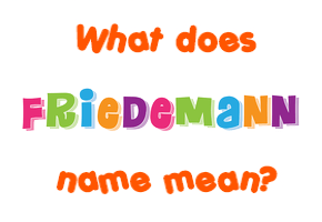 Meaning of Friedemann Name