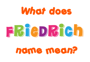 Meaning of Friedrich Name