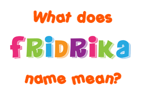 Meaning of Friðrika Name