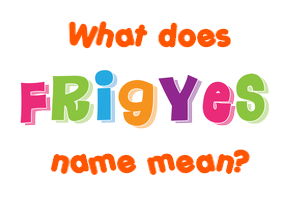 Meaning of Frigyes Name