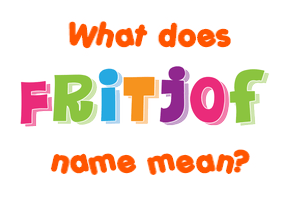 Meaning of Fritjof Name