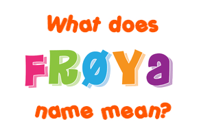 Meaning of Frøya Name