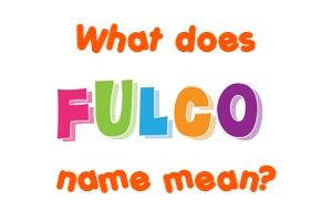 Meaning of Fulco Name