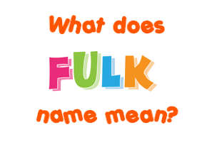 Meaning of Fulk Name