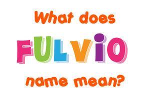 Meaning of Fulvio Name