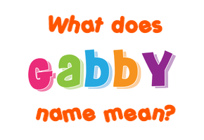 Meaning of Gabby Name