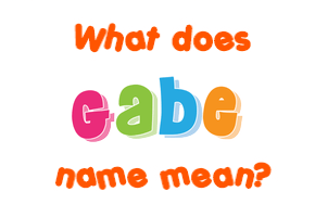 Meaning of Gabe Name